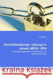 Verschlüsselungs- Lösung in einem MPLS- VPN : Anforderungsanalyse, Konzeption und Implementierung Krause, Jan 9783639296488 VDM Verlag Dr. Müller