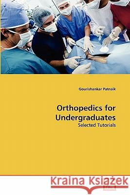 Orthopedics for Undergraduates Gourishankar Patnaik 9783639296518