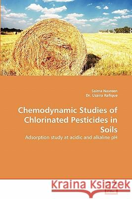 Chemodynamic Studies of Chlorinated Pesticides in Soils Saima Nasreen Dr Uzair 9783639296655