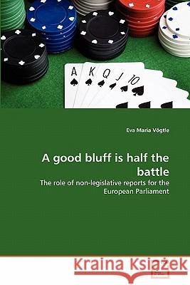 A good bluff is half the battle Vögtle, Eva Maria 9783639297065 VDM Verlag