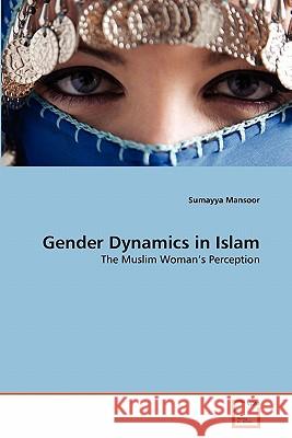 Gender Dynamics in Islam Sumayya Mansoor 9783639297089