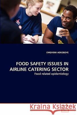 Food Safety Issues in Airline Catering Sector Omoyemi Adegboye 9783639297331 VDM Verlag