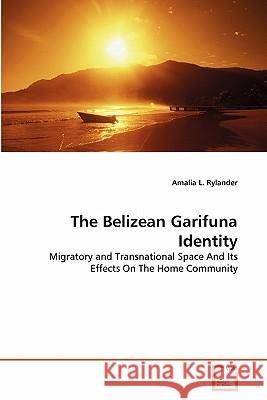 The Belizean Garifuna Identity Amalia L. Rylander 9783639297386 VDM Verlag