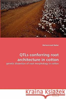 QTLs conferring root architecture in cotton Baber, Muhammad 9783639297492 VDM Verlag