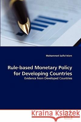 Rule-based Monetary Policy for Developing Countries Saiful Islam, Mohammed 9783639297638