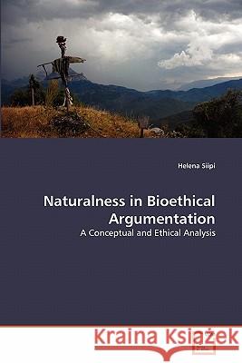 Naturalness in Bioethical Argumentation Helena Siipi 9783639297652 VDM Verlag