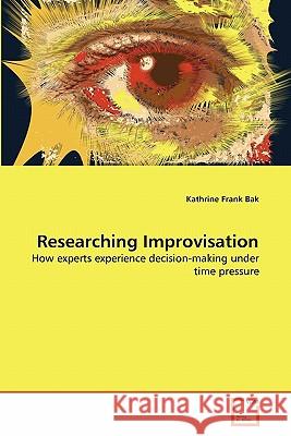 Researching Improvisation Kathrine Frank Bak 9783639297935 VDM Verlag