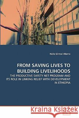 From Saving Lives to Building Livelihoods Haile Girmai Aberra 9783639298260 VDM Verlag