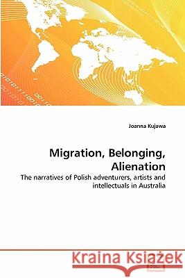 Migration, Belonging, Alienation Joanna Kujawa 9783639298376 VDM Verlag