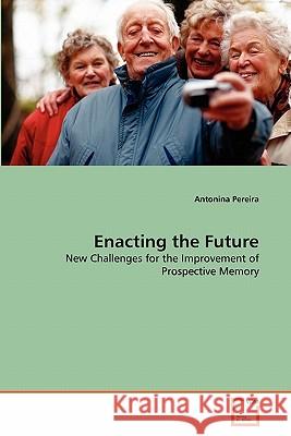 Enacting the Future Antonina Pereira 9783639298482 VDM Verlag