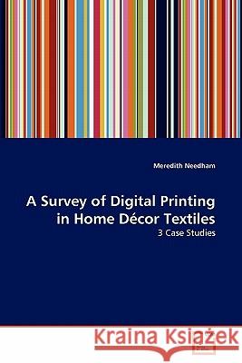 A Survey of Digital Printing in Home Décor Textiles Needham, Meredith 9783639298581
