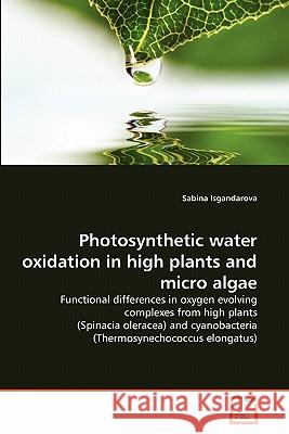 Photosynthetic water oxidation in high plants and micro algae Isgandarova, Sabina 9783639299069 VDM Verlag