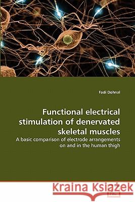 Functional electrical stimulation of denervated skeletal muscles Fadi Dohnal 9783639299731 VDM Verlag