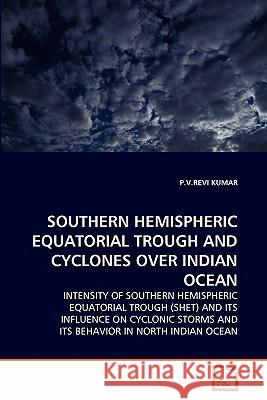 Southern Hemispheric Equatorial Trough and Cyclones Over Indian Ocean P. V. Revi Kumar 9783639299779 VDM Verlag