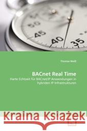 BACnet Real Time : Harte Echtzeit für BACnet/IP Anwendungen in hybriden IP Infrastrukturen Weiß, Thomas 9783639299878 VDM Verlag Dr. Müller