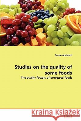 Studies on the quality of some foods Abdelatif, Somia 9783639300260 VDM Verlag