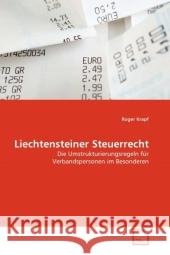 Liechtensteiner Steuerrecht : Die Umstrukturierungsregeln für Verbandspersonen im Besonderen Krapf, Roger 9783639300529