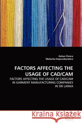 Factors Affecting the Usage of Cad/CAM Gehan Perera, Dr Mahesha Kapurubandara 9783639300703