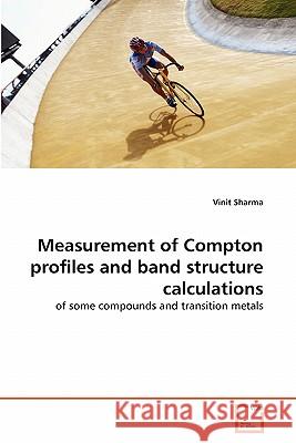 Measurement of Compton profiles and band structure calculations Sharma, Vinit 9783639300772 VDM Verlag