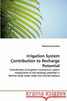 Irrigation System Contribution to Recharge Potential Muhammad Arshad 9783639300925