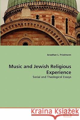 Music and Jewish Religious Experience Jonathan L. Friedmann 9783639301311