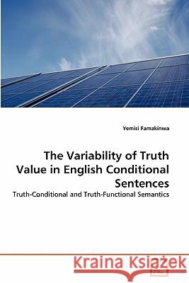The Variability of Truth Value in English Conditional Sentences Yemisi Famakinwa 9783639301496 VDM Verlag