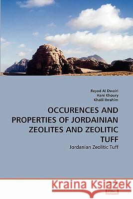 Occurences and Properties of Jordainian Zeolites and Zeolitic Tuff Reyad A Hani Khoury Khalil Ibrahim 9783639301632 VDM Verlag