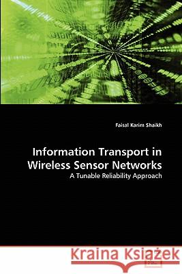 Information Transport in Wireless Sensor Networks Faisal Karim Shaikh 9783639302400 VDM Verlag