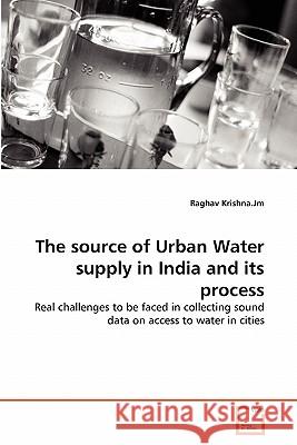 The source of Urban Water supply in India and its process Krishna Jm, Raghav 9783639302660 VDM Verlag