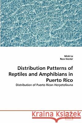 Distribution Patterns of Reptiles and Amphibians in Puerto Rico Minh Le Ross Kiester 9783639302790 VDM Verlag