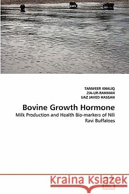 Bovine Growth Hormone Tanweer Khaliq Zia-Ur-Rahman                            IJAZ Jave 9783639302851 VDM Verlag