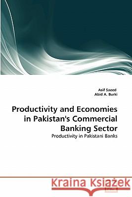 Productivity and Economies in Pakistan's Commercial Banking Sector Asif Saeed Abid A 9783639302882 VDM Verlag