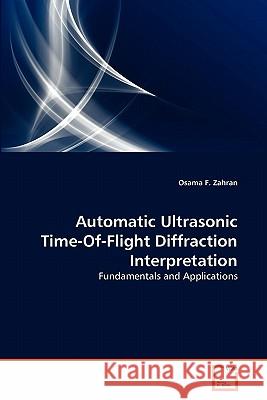 Automatic Ultrasonic Time-Of-Flight Diffraction Interpretation Osama F 9783639303070 VDM Verlag