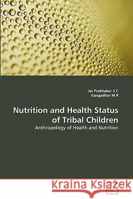 Nutrition and Health Status of Tribal Children Jai Prabhaka Gangadhar M 9783639303353 VDM Verlag