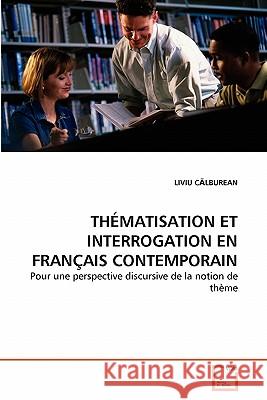 Thématisation Et Interrogation En Français Contemporain CĂlburean, Liviu 9783639303575 VDM Verlag