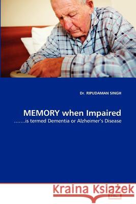 Memory When Impaired Dr Ripudaman Singh 9783639303667