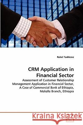 CRM Application in Financial Sector Taddesse, Robel 9783639304169 VDM Verlag