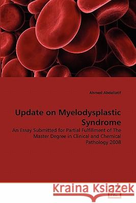 Update on Myelodysplastic Syndrome Ahmed Abdellatif 9783639304299 VDM Verlag