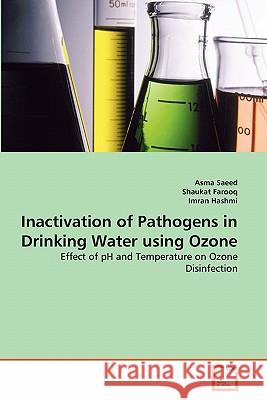 Inactivation of Pathogens in Drinking Water using Ozone Saeed, Asma 9783639304336 VDM Verlag