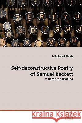 Self-deconstructive Poetry of Samuel Beckett Samadi Rendy, Leila 9783639304442 VDM Verlag