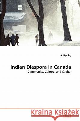 Indian Diaspora in Canada Aditya Raj 9783639304480 VDM Verlag