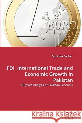 FDI, International Trade and Economic Growth in Pakistan Qazi Abdu 9783639304657 VDM Verlag