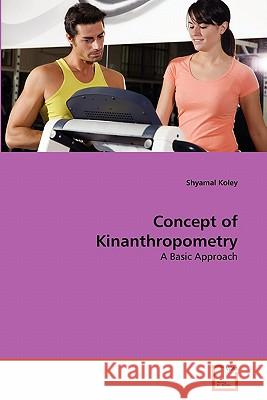 Concept of Kinanthropometry Shyamal Koley 9783639304787