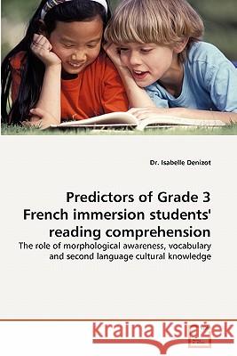 Predictors of Grade 3 French immersion students' reading comprehension Denizot, Isabelle 9783639304930