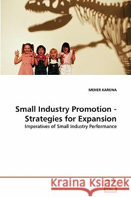 Small Industry Promotion - Strategies for Expansion Meher Karuna 9783639305791