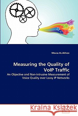Measuring the Quality of VoIP Traffic Al-Akhras, Mousa 9783639305814