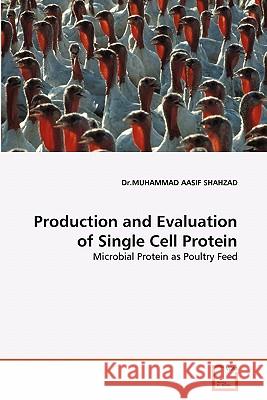Production and Evaluation of Single Cell Protein Dr Muhammad Aasif Shahzad 9783639305821