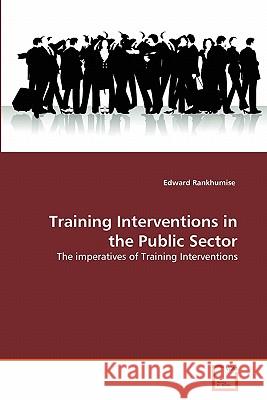 Training Interventions in the Public Sector Edward Rankhumise 9783639305951 VDM Verlag