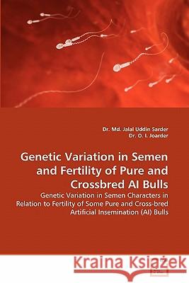 Genetic Variation in Semen and Fertility of Pure and Crossbred AI Bulls Dr MD Jalal Uddin Sarder Dr O 9783639306392 VDM Verlag