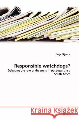 Responsible watchdogs? Skjerdal, Terje 9783639306743